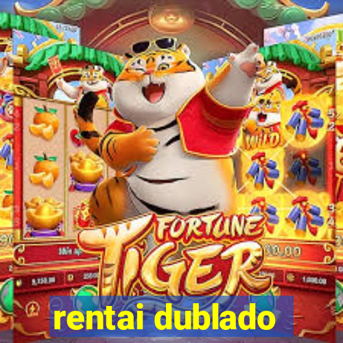 rentai dublado